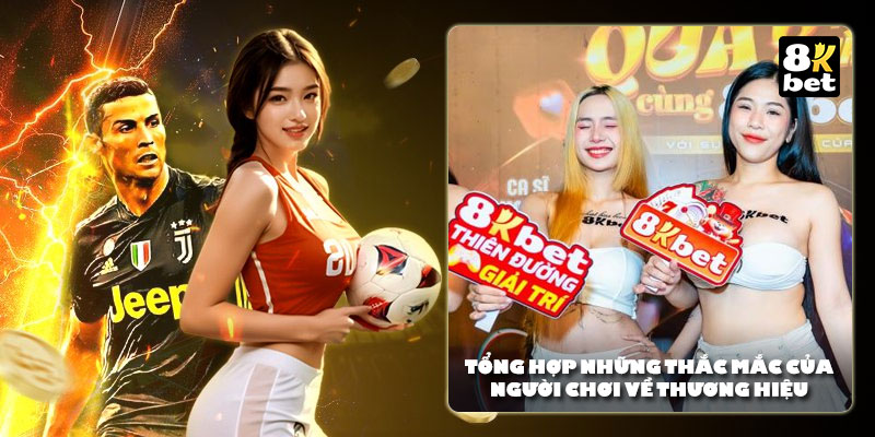 Tổng hợp những thắc mắc của người chơi về thương hiệu